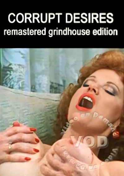 Corrupt Desires - Remastered Grindhouse Edition