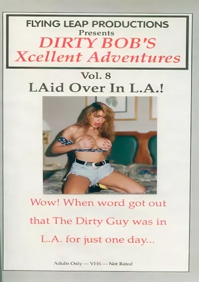 Dirty Bob's Xcellent Adventures Vol. 8 - LAid Over In L.A.!